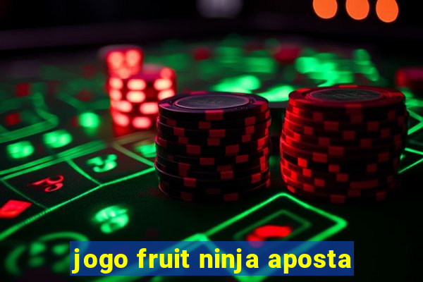 jogo fruit ninja aposta